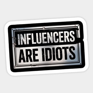 Influencers-Are-Idiots Sticker